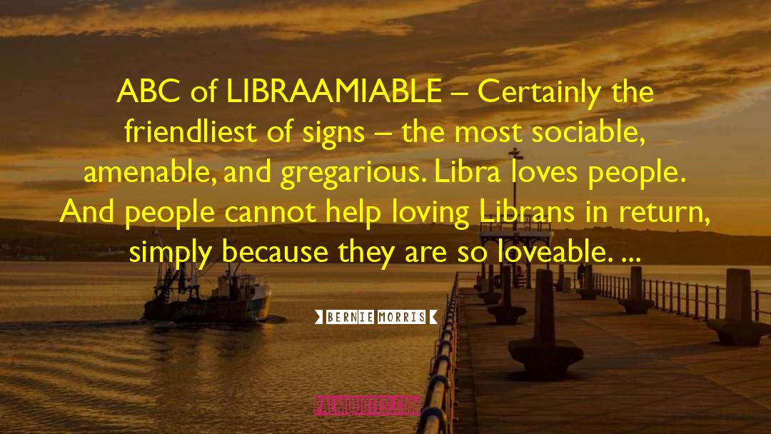 Bernie Morris Quotes: ABC of LIBRA<br />AMIABLE –