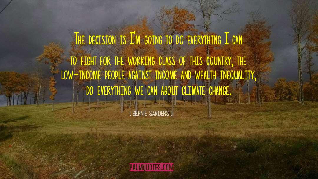 Bernie Sanders Quotes: The decision is I'm going