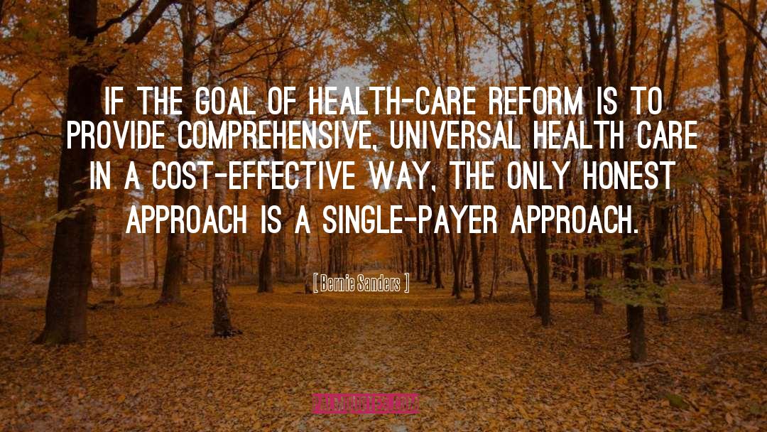 Bernie Sanders Quotes: If the goal of health-care