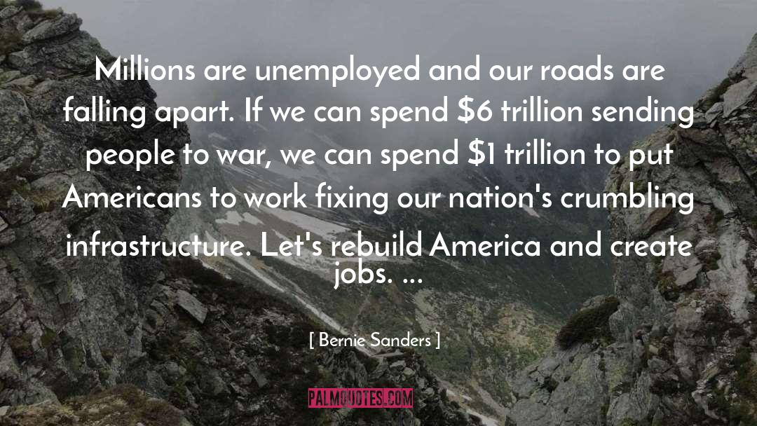 Bernie Sanders Quotes: Millions are unemployed and our