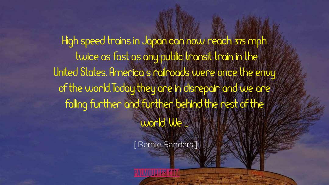 Bernie Sanders Quotes: High-speed trains in Japan can