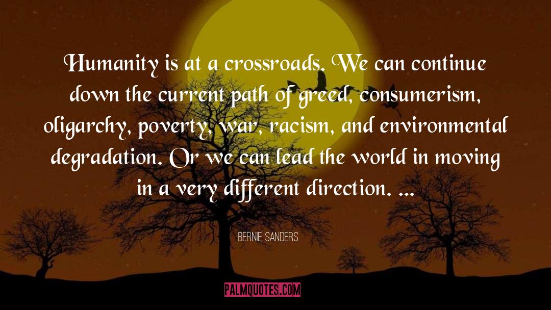 Bernie Sanders Quotes: Humanity is at a crossroads.