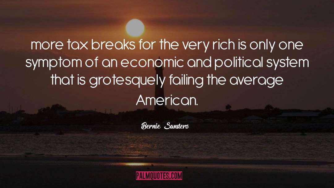 Bernie Sanders Quotes: more tax breaks for the