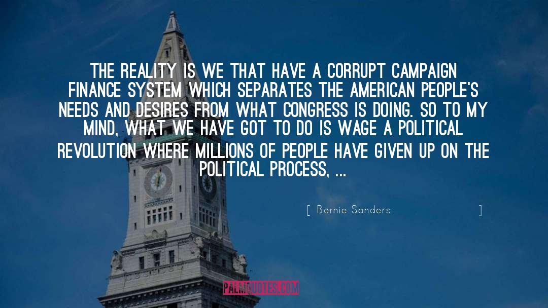 Bernie Sanders Quotes: The reality is we that