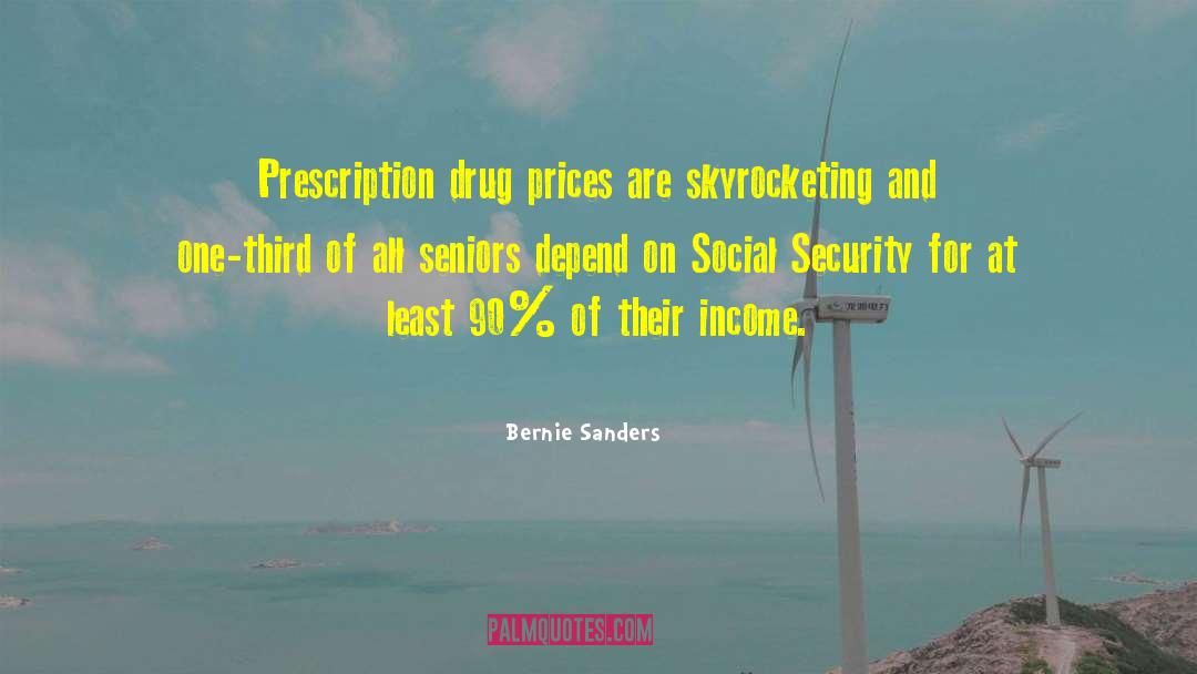 Bernie Sanders Quotes: Prescription drug prices are skyrocketing