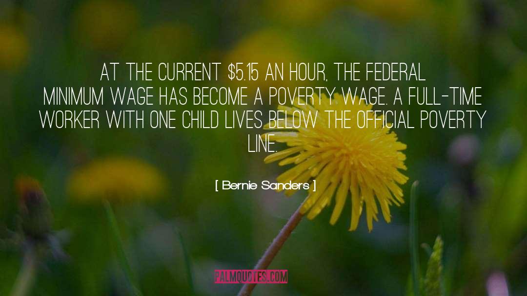 Bernie Sanders Quotes: At the current $5.15 an