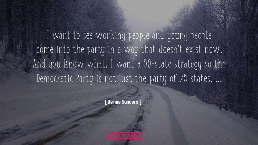 Bernie Sanders Quotes: I want to see working