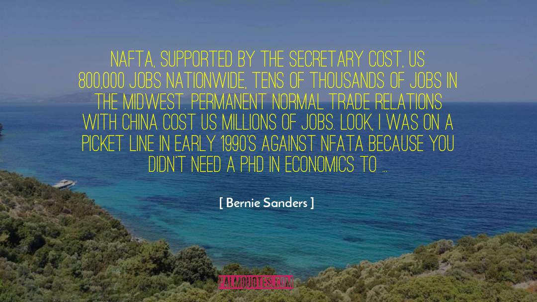 Bernie Sanders Quotes: NAFTA, supported by the Secretary