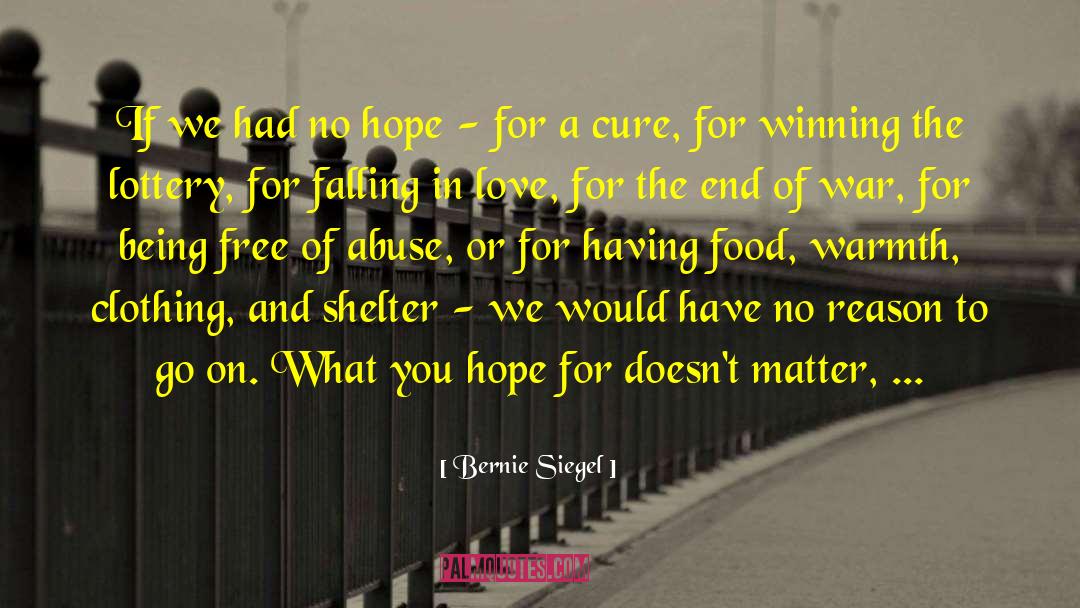 Bernie Siegel Quotes: If we had no hope