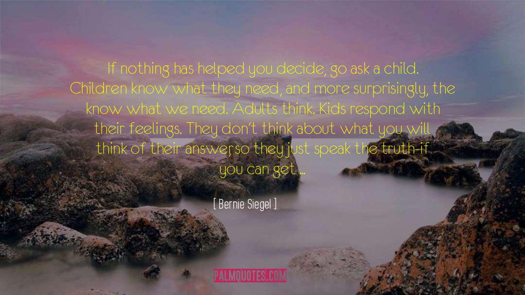 Bernie Siegel Quotes: If nothing has helped you