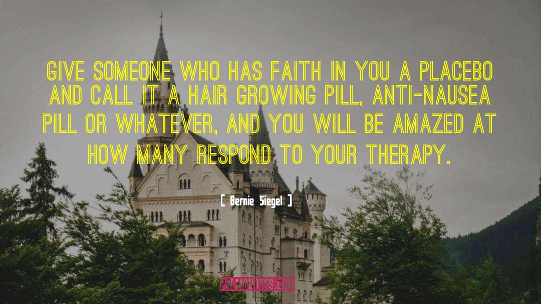 Bernie Siegel Quotes: Give someone who has faith