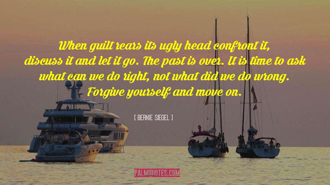 Bernie Siegel Quotes: When guilt rears its ugly