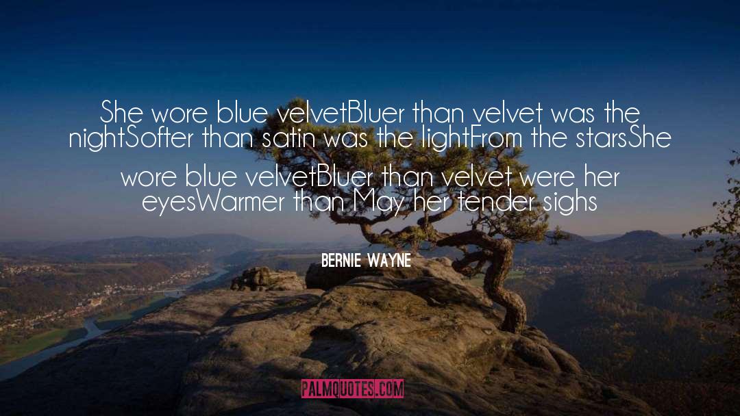 Bernie Wayne Quotes: She wore blue velvet<br>Bluer than