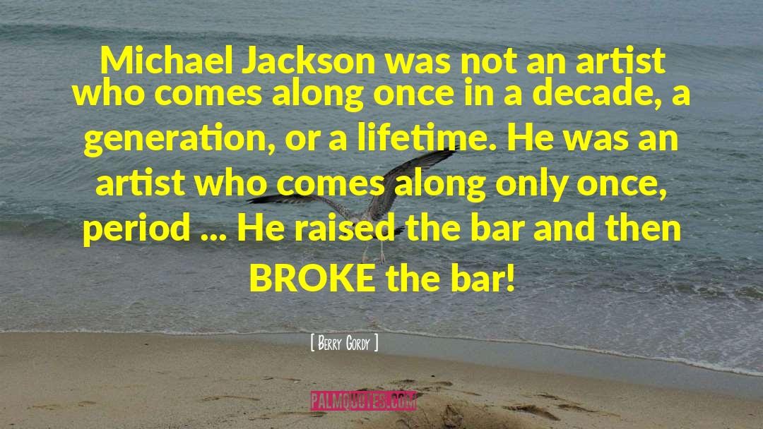 Berry Gordy Quotes: Michael Jackson was not an