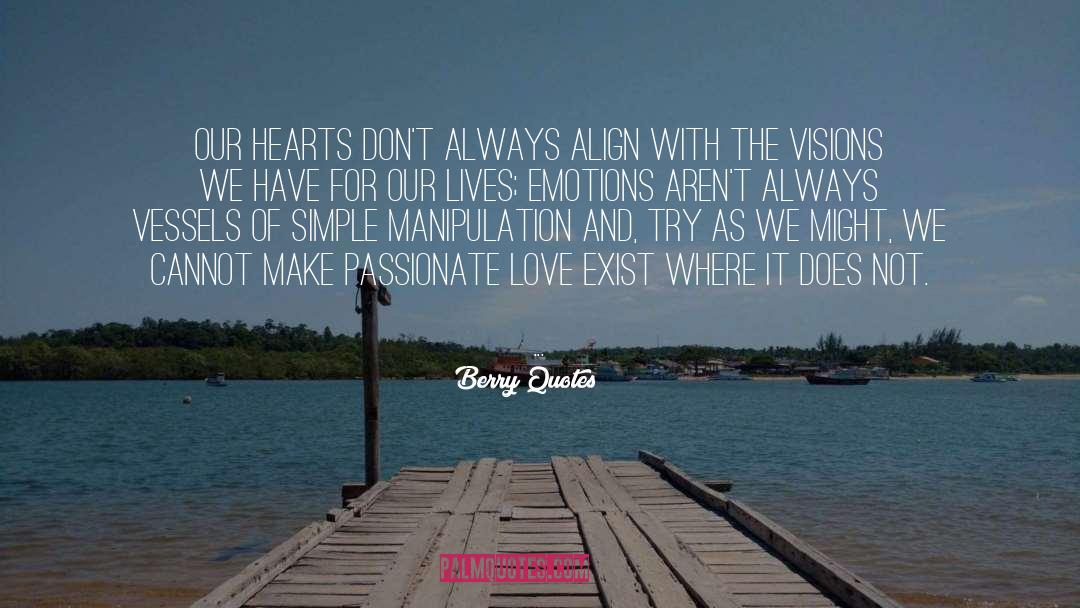 Berry Quotes Quotes: Our hearts don't always align