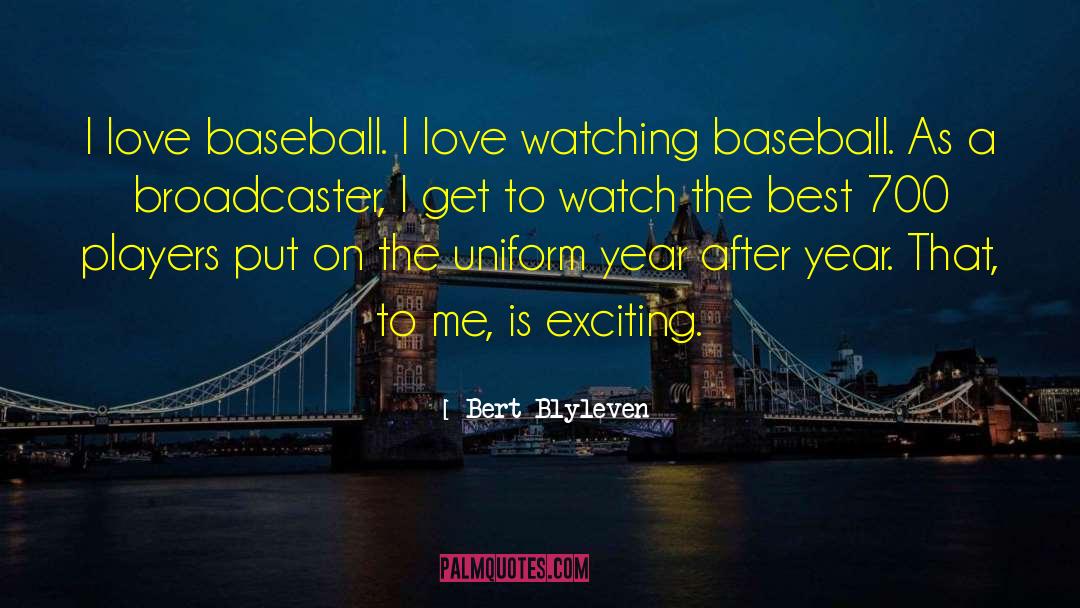 Bert Blyleven Quotes: I love baseball. I love