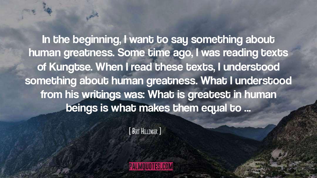 Bert Hellinger Quotes: In the beginning, I want