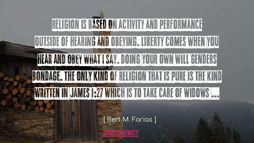 Bert M. Farias Quotes: Religion is based on activity