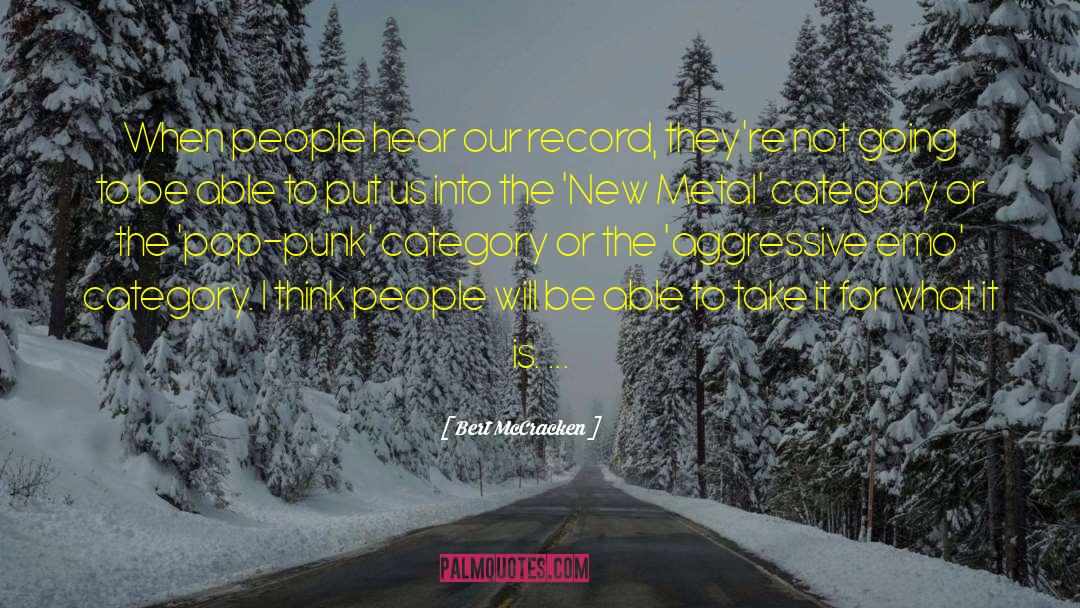 Bert McCracken Quotes: When people hear our record,