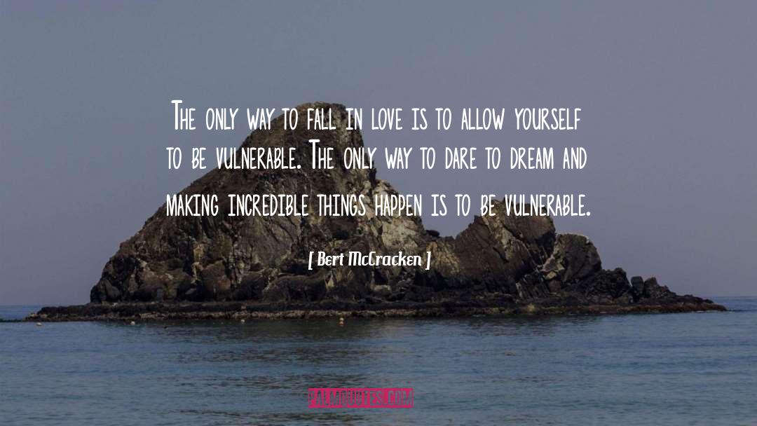 Bert McCracken Quotes: The only way to fall