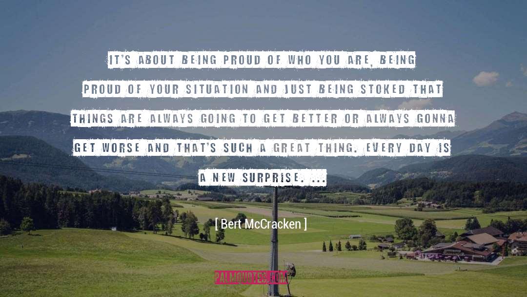 Bert McCracken Quotes: It's about being proud of