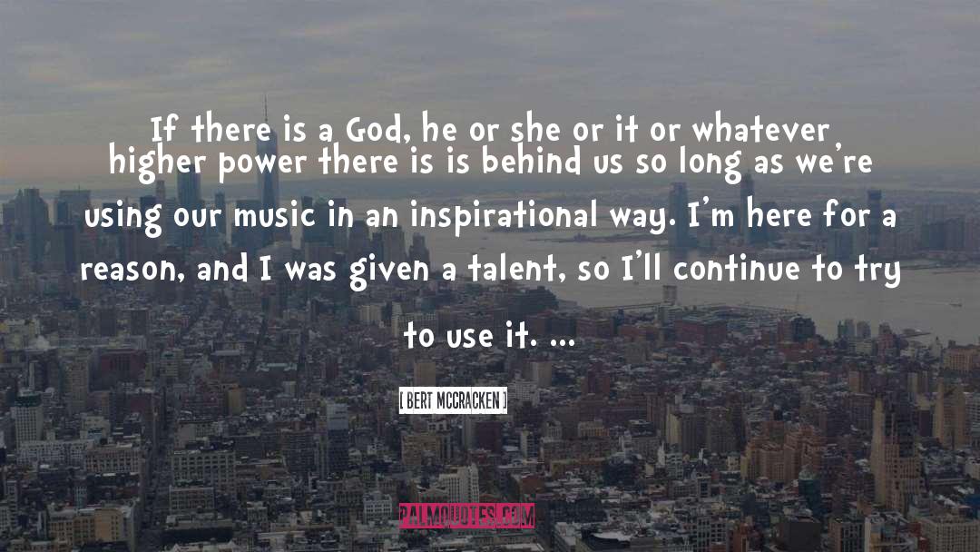 Bert McCracken Quotes: If there is a God,
