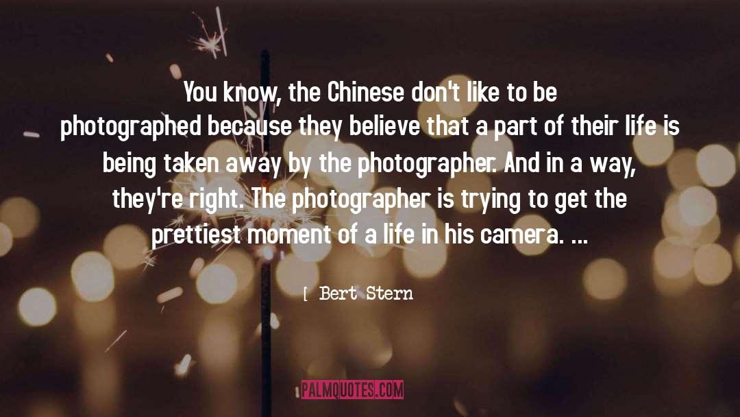 Bert Stern Quotes: You know, the Chinese don't