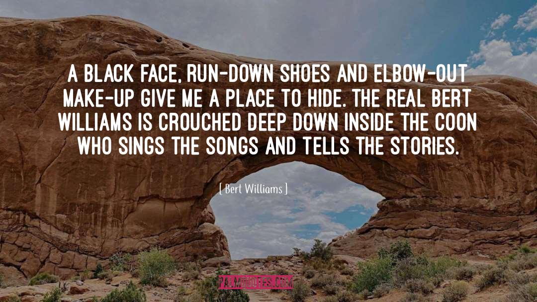 Bert Williams Quotes: A black face, run-down shoes