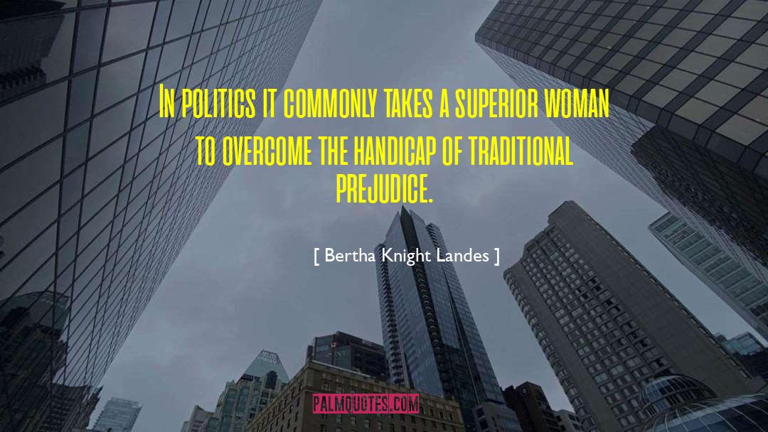 Bertha Knight Landes Quotes: In politics it commonly takes