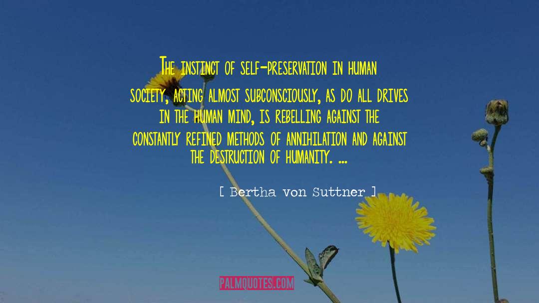 Bertha Von Suttner Quotes: The instinct of self-preservation in