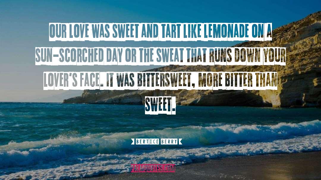 Bertice Berry Quotes: Our love was sweet and