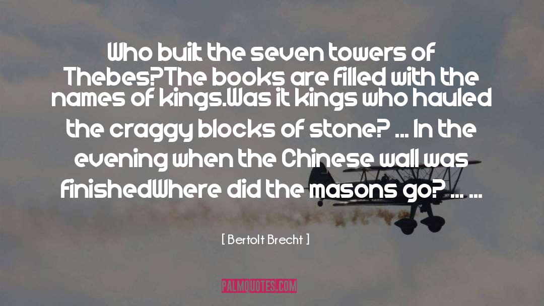 Bertolt Brecht Quotes: Who built the seven towers