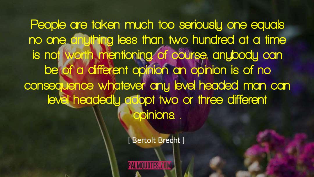 Bertolt Brecht Quotes: People are taken much too