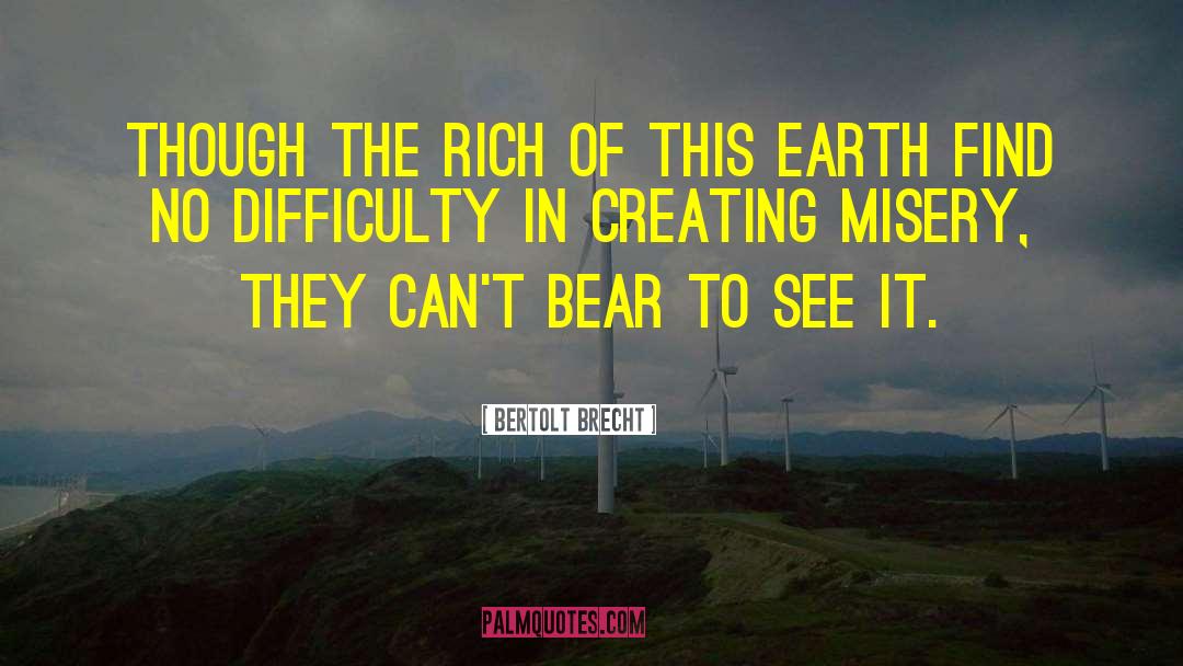Bertolt Brecht Quotes: Though the rich of this