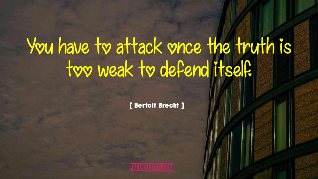 Bertolt Brecht Quotes: You have to attack once