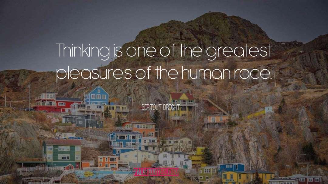 Bertolt Brecht Quotes: Thinking is one of the