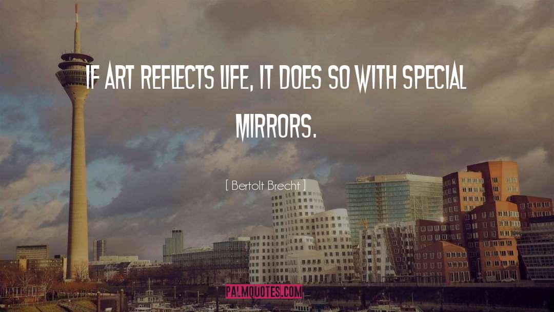 Bertolt Brecht Quotes: If art reflects life, it