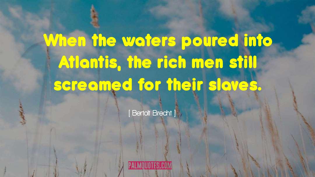 Bertolt Brecht Quotes: When the waters poured into