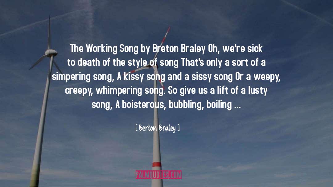 Berton Braley Quotes: The Working Song<br /> by