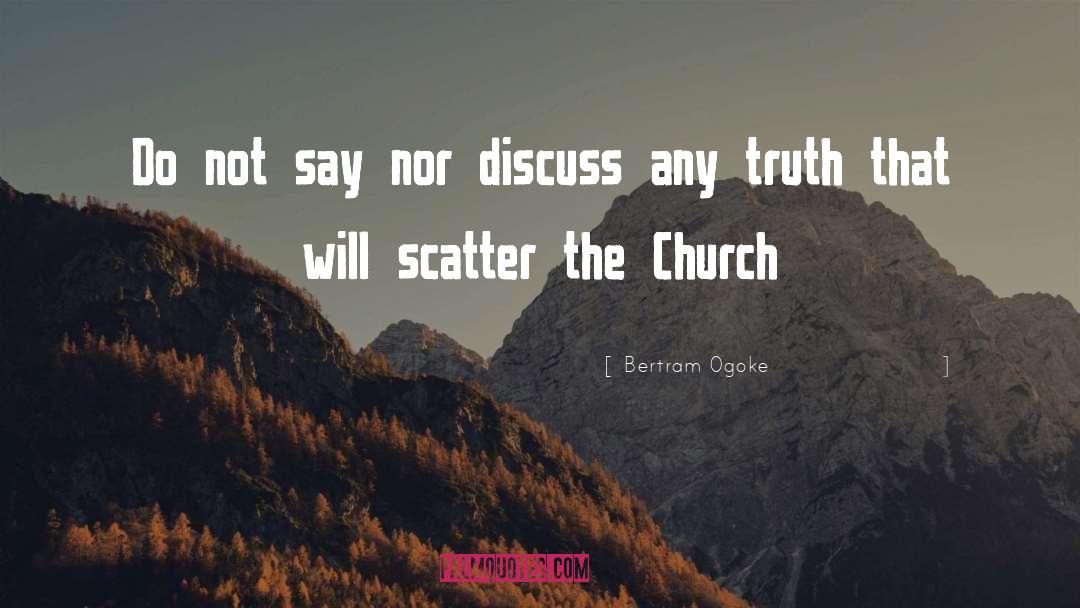 Bertram Ogoke Quotes: Do not say nor discuss