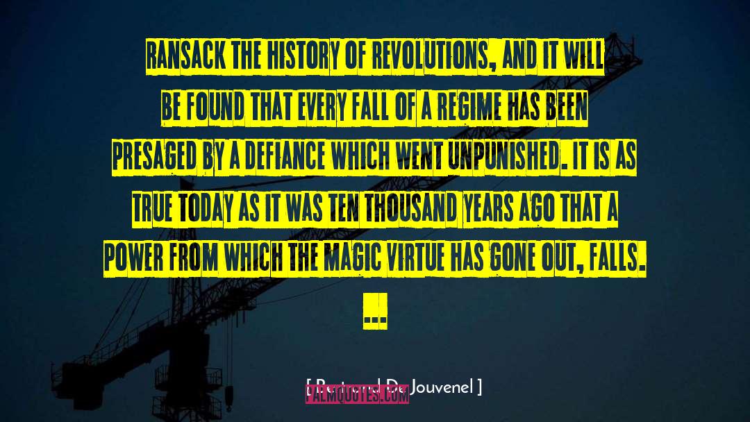 Bertrand De Jouvenel Quotes: Ransack the history of revolutions,