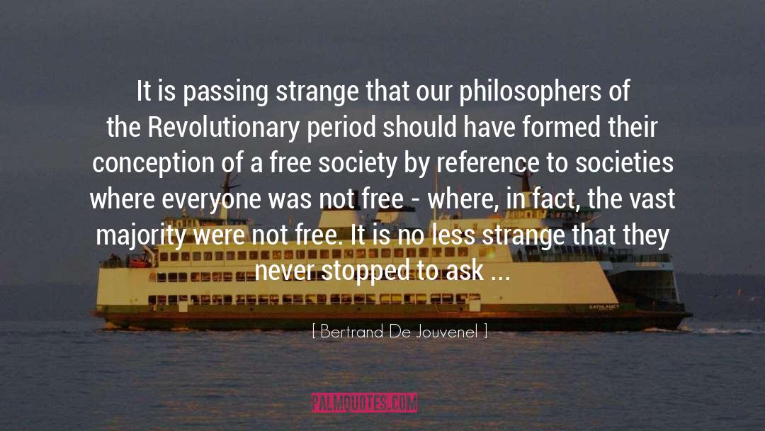 Bertrand De Jouvenel Quotes: It is passing strange that