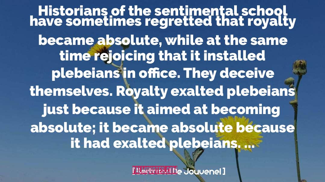 Bertrand De Jouvenel Quotes: Historians of the sentimental school