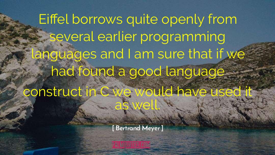 Bertrand Meyer Quotes: Eiffel borrows quite openly from