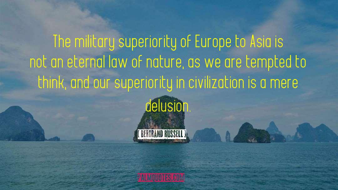 Bertrand Russell Quotes: The military superiority of Europe