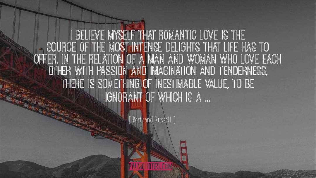 Bertrand Russell Quotes: I believe myself that romantic