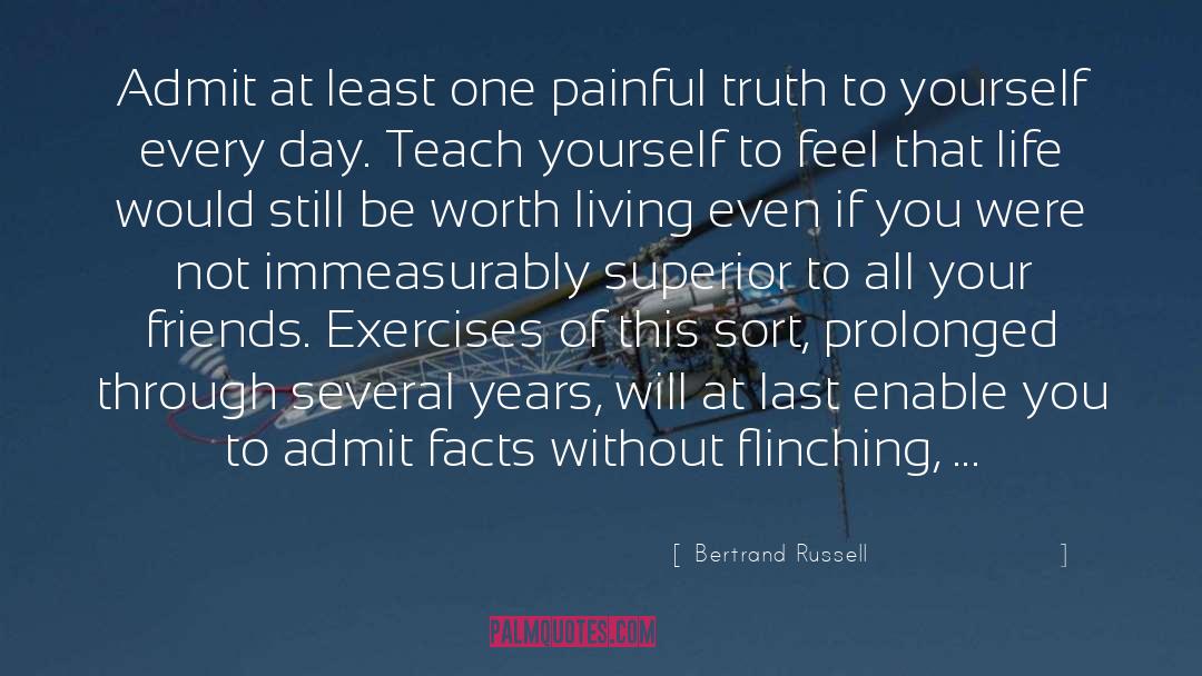 Bertrand Russell Quotes: Admit at least one painful