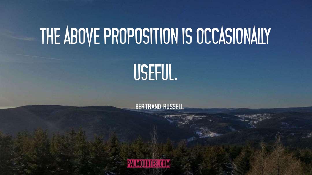 Bertrand Russell Quotes: The above proposition is occasionally