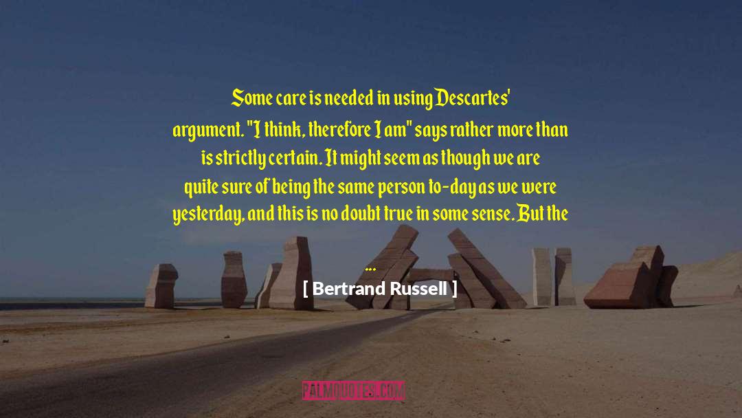 Bertrand Russell Quotes: Some care is needed in