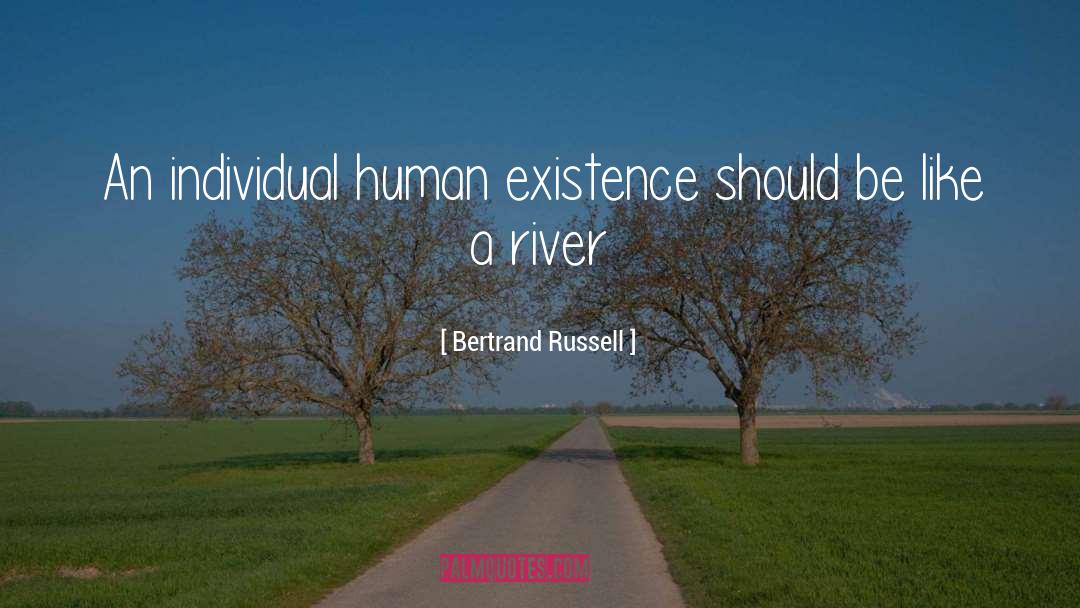 Bertrand Russell Quotes: An individual human existence should